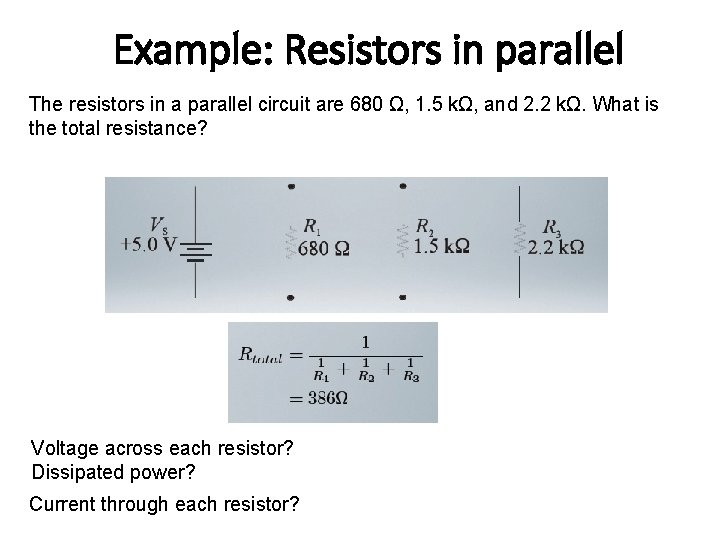 Example: Resistors in parallel The resistors in a parallel circuit are 680 Ω, 1.