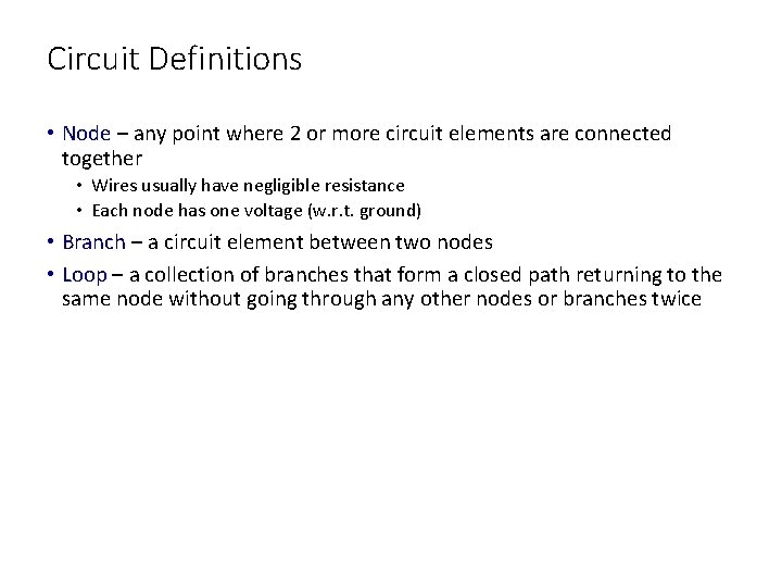 Circuit Definitions • Node – any point where 2 or more circuit elements are