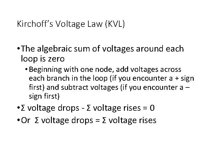 Kirchoff’s Voltage Law (KVL) • The algebraic sum of voltages around each loop is