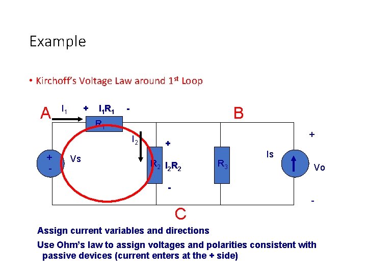 Example • Kirchoff’s Voltage Law around 1 st Loop A I 1 + I