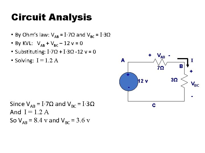 Circuit Analysis • By Ohm’s law: VAB = I· 7Ω and VBC = I·