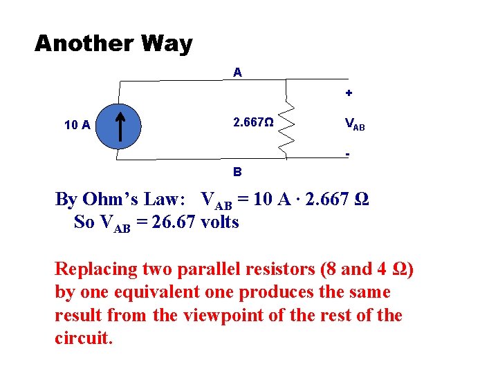 Another Way A + 10 A 2. 667Ω VAB - B By Ohm’s Law: