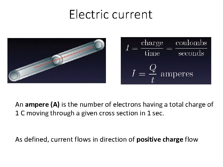 Electric current An ampere (A) is the number of electrons having a total charge