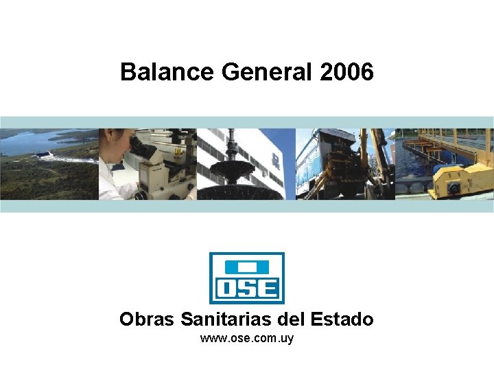 Balance General 2006 Obras Sanitarias del Estado www. ose. com. uy 