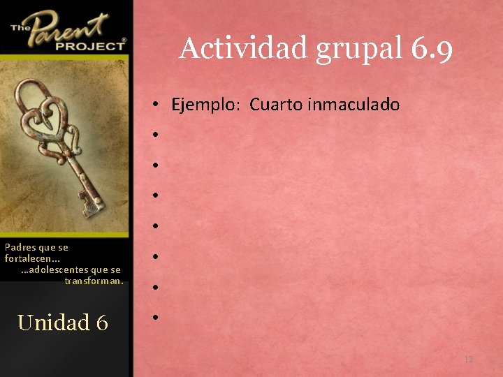 Actividad grupal 6. 9 • Ejemplo: Cuarto inmaculado • • Padres que se fortalecen.