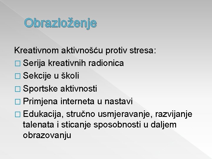 Obrazloženje Kreativnom aktivnošću protiv stresa: � Serija kreativnih radionica � Sekcije u školi �