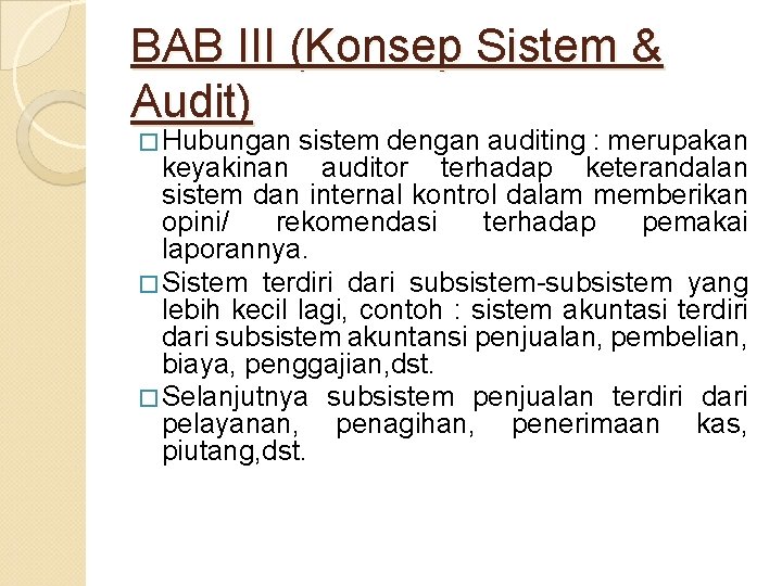 BAB III (Konsep Sistem & Audit) � Hubungan sistem dengan auditing : merupakan keyakinan