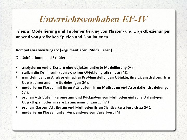 Unterrichtsvorhaben EF-IV Thema: Modellierung und Implementierung von Klassen- und Objektbeziehungen anhand von grafischen Spielen