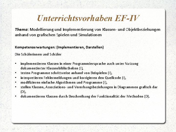 Unterrichtsvorhaben EF-IV Thema: Modellierung und Implementierung von Klassen- und Objektbeziehungen anhand von grafischen Spielen