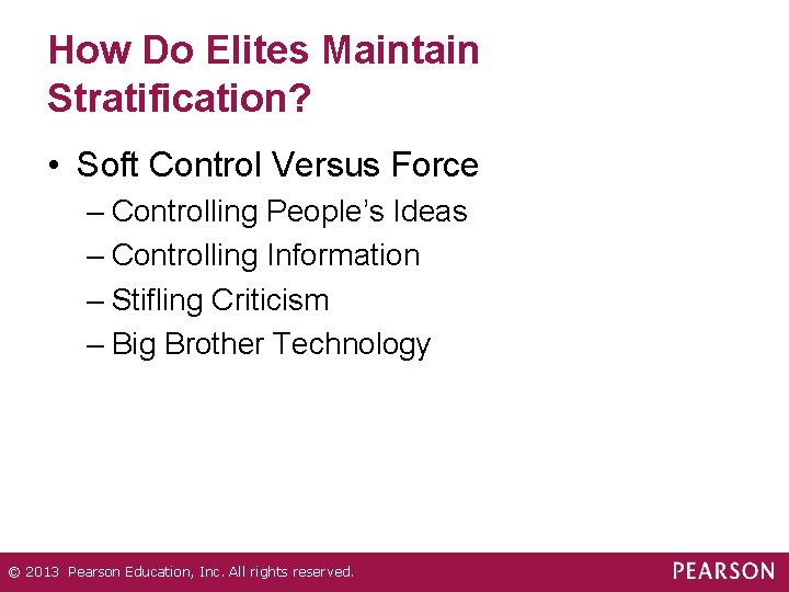 How Do Elites Maintain Stratification? • Soft Control Versus Force – Controlling People’s Ideas