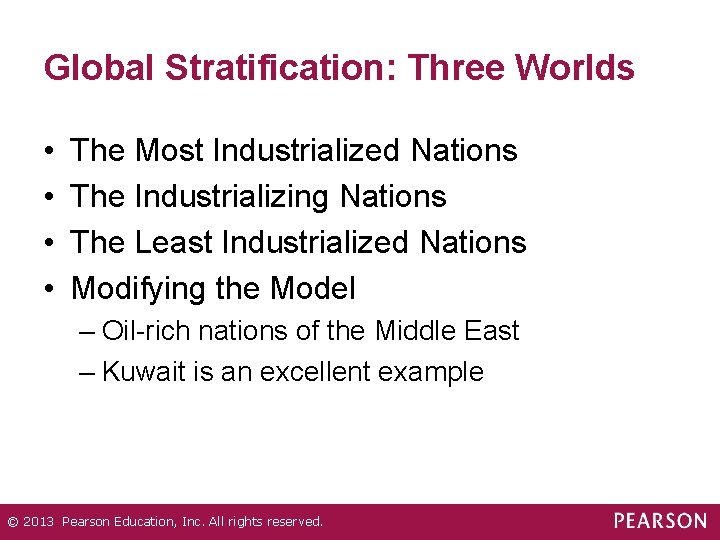 Global Stratification: Three Worlds • • The Most Industrialized Nations The Industrializing Nations The