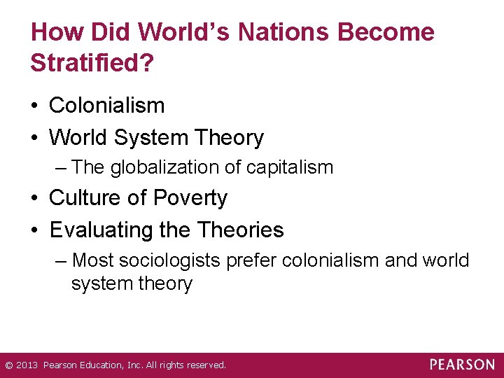 How Did World’s Nations Become Stratified? • Colonialism • World System Theory – The