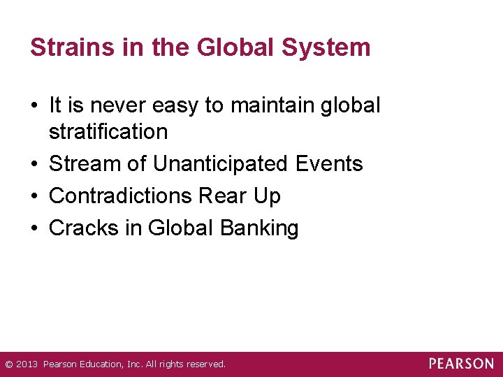 Strains in the Global System • It is never easy to maintain global stratification
