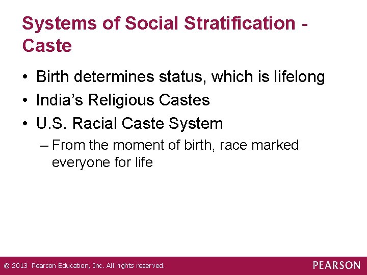 Systems of Social Stratification Caste • Birth determines status, which is lifelong • India’s