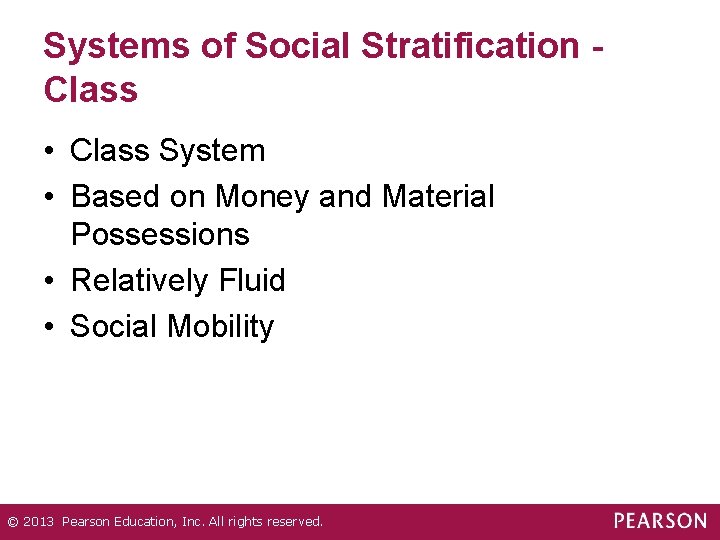 Systems of Social Stratification Class • Class System • Based on Money and Material Systems of Social Stratification Class • Class System • Based on Money and Material