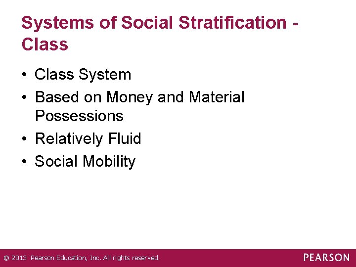 Systems of Social Stratification Class • Class System • Based on Money and Material