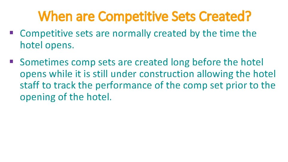 When are Competitive Sets Created? § Competitive sets are normally created by the time