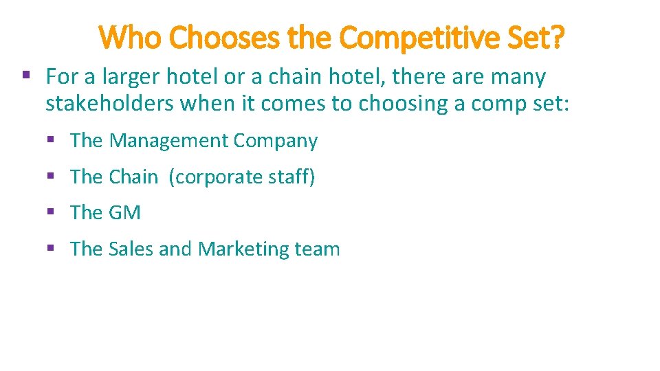 Who Chooses the Competitive Set? § For a larger hotel or a chain hotel,