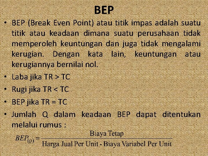 BEP • BEP (Break Even Point) atau titik impas adalah suatu titik atau keadaan