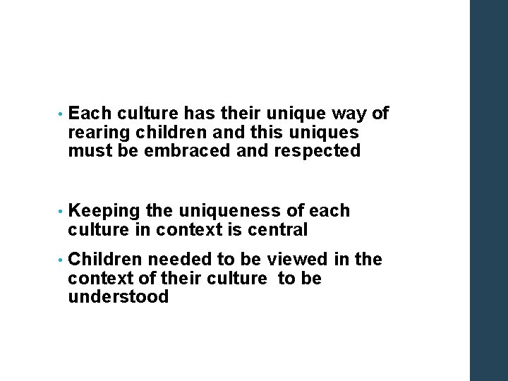  • Each culture has their unique way of rearing children and this uniques