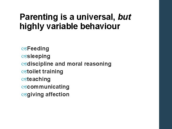 Parenting is a universal, but highly variable behaviour Feeding sleeping discipline and moral reasoning