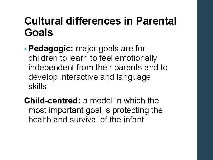 Cultural differences in Parental Goals • Pedagogic: major goals are for children to learn