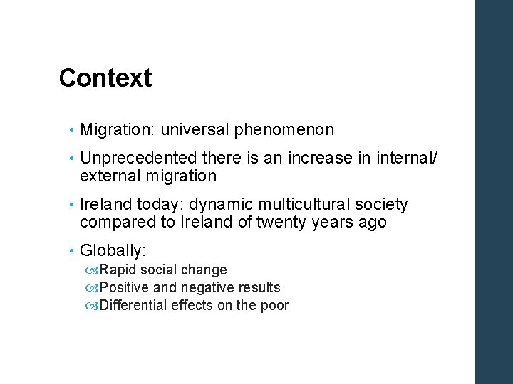 Context • Migration: universal phenomenon • Unprecedented there is an increase in internal/ external