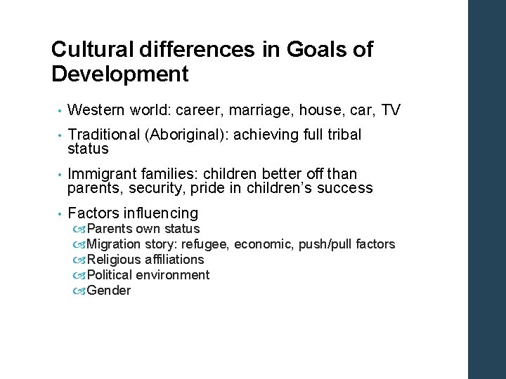 Cultural differences in Goals of Development • Western world: career, marriage, house, car, TV