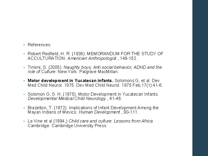  • References: • Robert Redfield, H. R. (1936). MEMORANDUM FOR THE STUDY OF