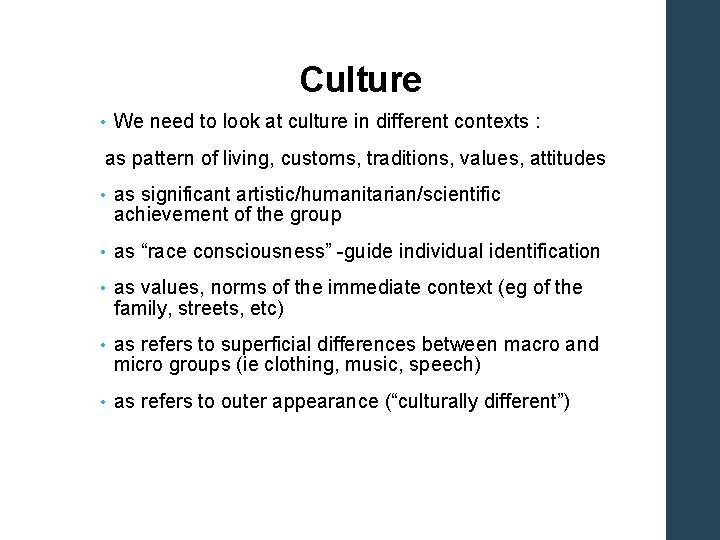 Culture • We need to look at culture in different contexts : as pattern