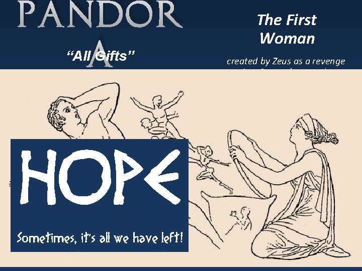 Pandor “Alla Gifts” HOPE Sometimes, it’s all we have left! The First Woman created
