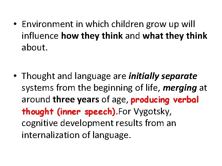  • Environment in which children grow up will influence how they think and