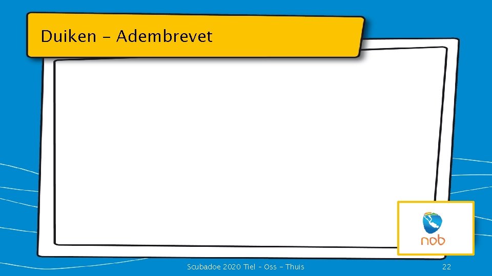 Duiken - Adembrevet Scubadoe 2020 Tiel – Oss - Thuis 22 