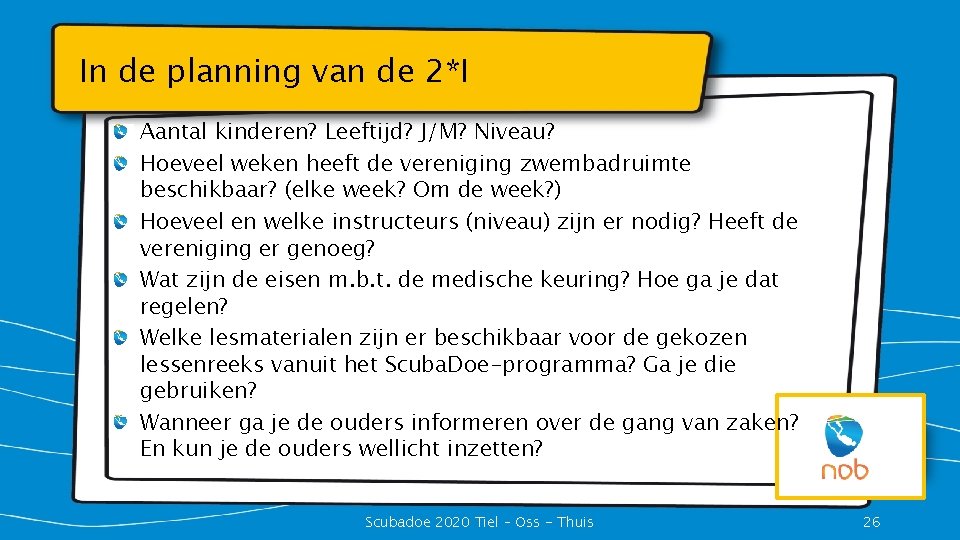 In de planning van de 2*I Aantal kinderen? Leeftijd? J/M? Niveau? Hoeveel weken heeft