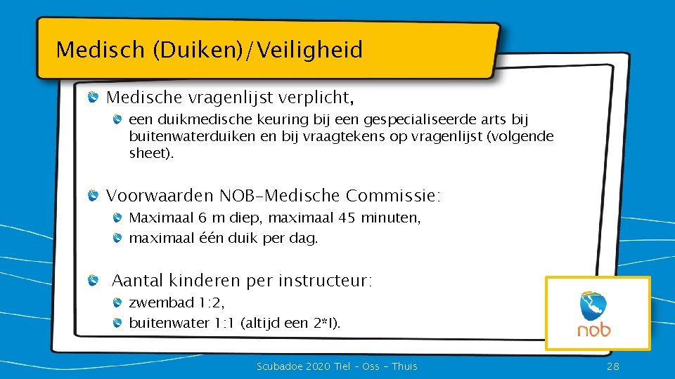 Medisch (Duiken)/Veiligheid Medische vragenlijst verplicht, een duikmedische keuring bij een gespecialiseerde arts bij buitenwaterduiken