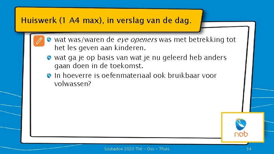 Huiswerk (1 A 4 max), in verslag van de dag. wat was/waren de eye