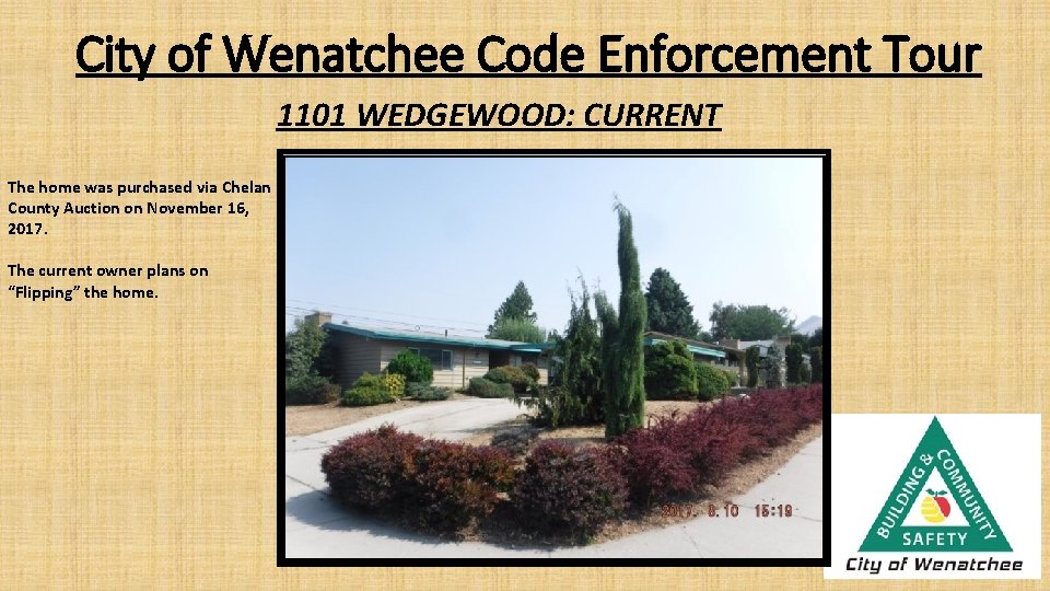 City of Wenatchee Code Enforcement Tour 1101 WEDGEWOOD: CURRENT The home was purchased via