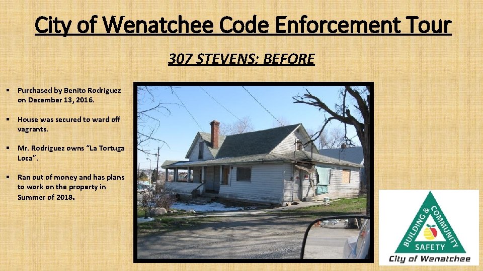 City of Wenatchee Code Enforcement Tour 307 STEVENS: BEFORE § Purchased by Benito Rodriguez