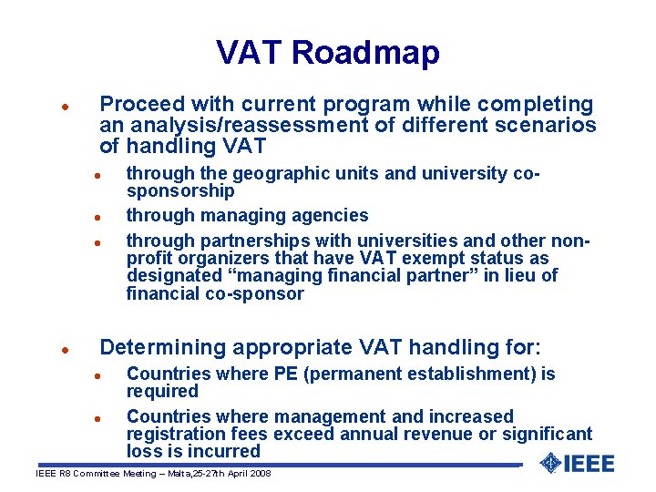 VAT Roadmap l Proceed with current program while completing an analysis/reassessment of different scenarios