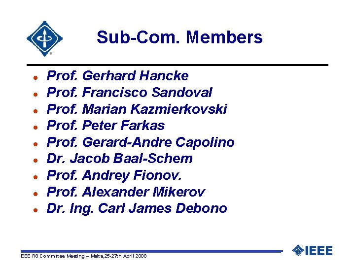  Sub-Com. Members l l l l l Prof. Gerhard Hancke Prof. Francisco Sandoval