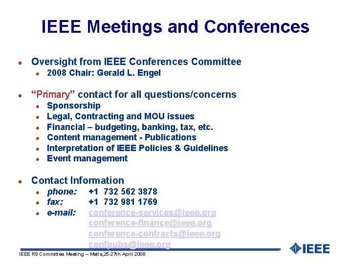 IEEE Meetings and Conferences l Oversight from IEEE Conferences Committee l l “Primary” contact