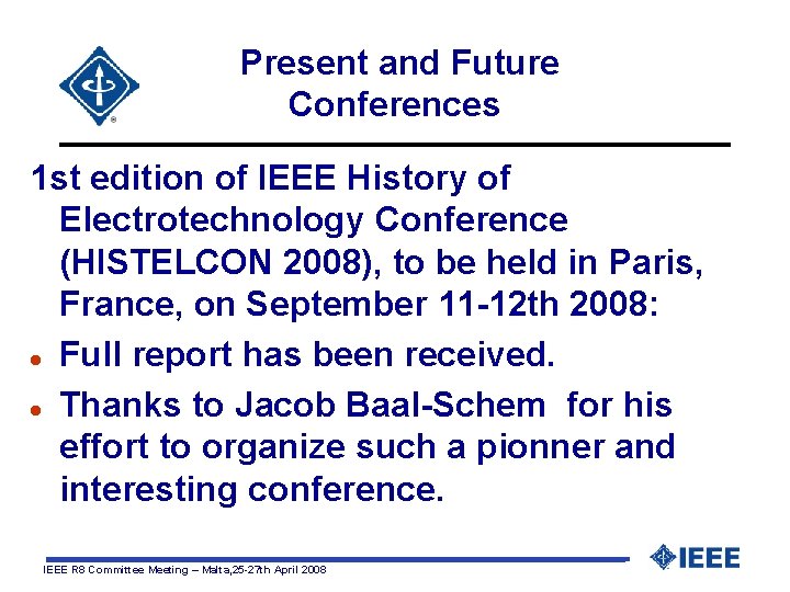 Present and Future Conferences 1 st edition of IEEE History of Electrotechnology Conference