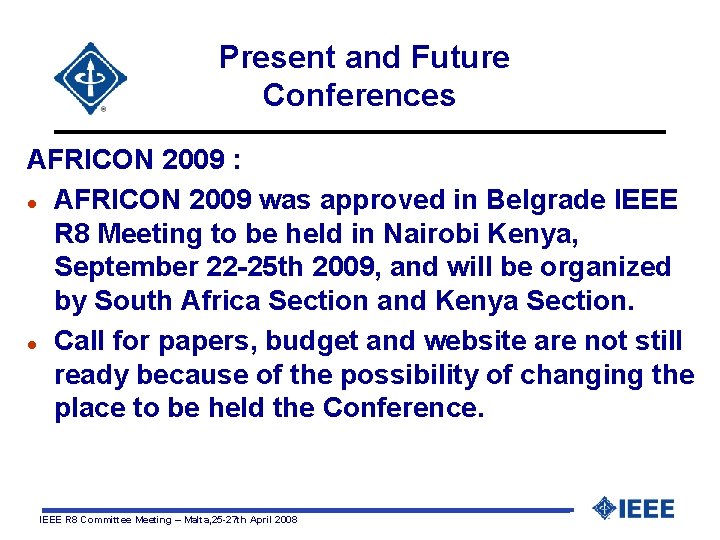  Present and Future Conferences AFRICON 2009 : l AFRICON 2009 was approved in