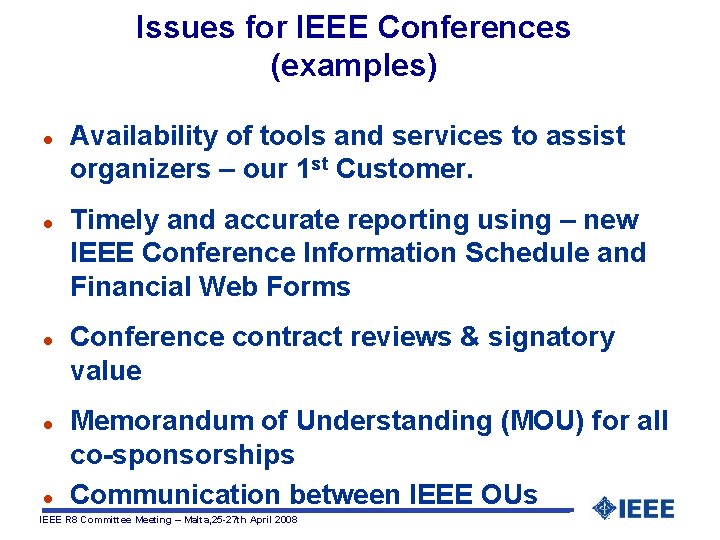 Issues for IEEE Conferences (examples) l l l Availability of tools and services to