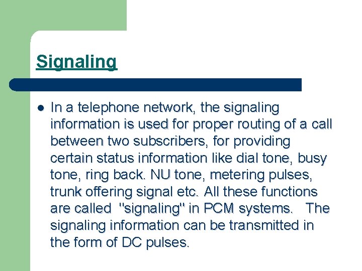 Signaling l In a telephone network, the signaling information is used for proper routing