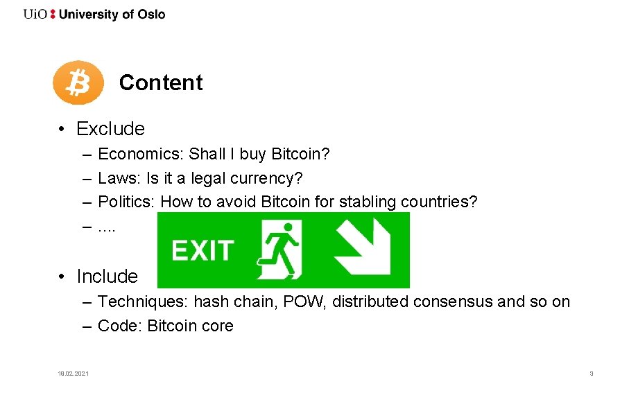 Content • Exclude – – Economics: Shall I buy Bitcoin? Laws: Is it a