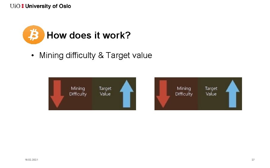 How does it work? • Mining difficulty & Target value 19. 02. 2021 27