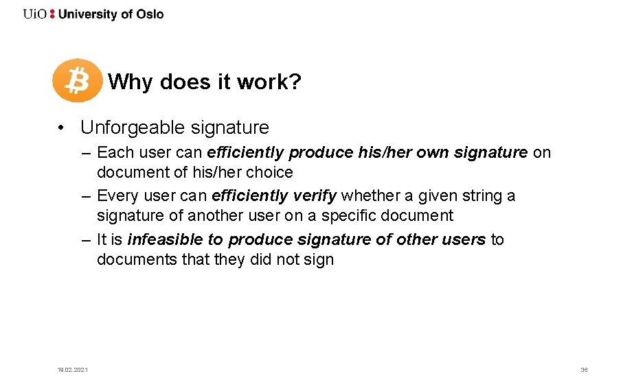 Why does it work? • Unforgeable signature – Each user can efficiently produce his/her