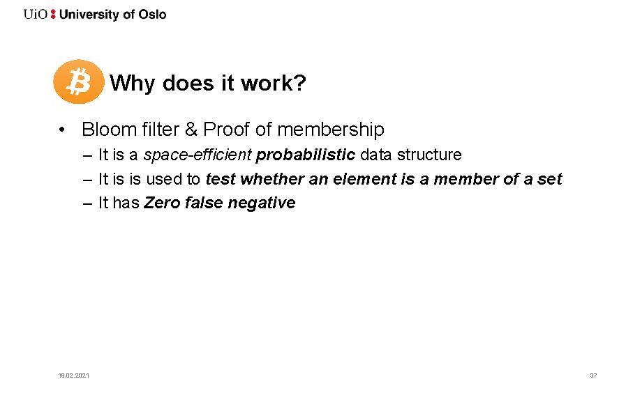 Why does it work? • Bloom filter & Proof of membership – It is