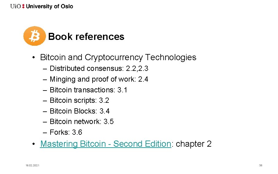 Book references • Bitcoin and Cryptocurrency Technologies – – – – Distributed consensus: 2.